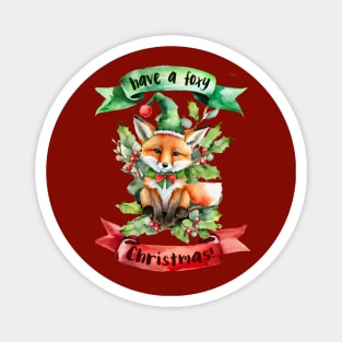 "Have a FOXY Christmas!" - A festive watercolor Christmas greeting with a cute little fox in a Christmas outfit sitting on mistletoe and winter berries, with green and red banners Magnet